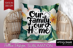 Family Quote Pillow Sublimation - Summer Flowers Pillow PNG Product Image 1