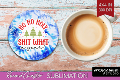 Funny Christmas Quote Round Coaster - Tie Dye Coaster PNG Product Image 1