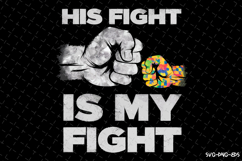His Fight is my Fight SVG Design | Autism | SVG Cut Files Product Image 1