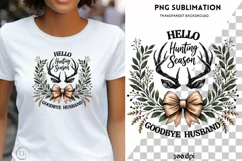 Hello Hunting Season Goodbye Husband PNG, Funny Hunting Wife Product Image 1