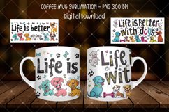 Life Is Better With Dogs Mug Wrap Sublimation Product Image 1