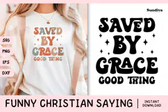 Funny Christian Saying SVG | Saved By Grace. Good Thing Product Image 1