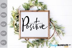 Always Stay Positive SVG Cut Files/ Positive Quote SVG Product Image 3