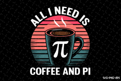 All I need is Coffee and Pi SVG Design | Quotes Product Image 1