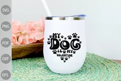 Valentine Quote SVG / My Dog Is My Valentine SVG Design Product Image 2
