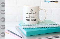 Be yourself and Don't Apologize svg / Motivational Quote svg Product Image 1