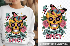 Mentally spicy Sublimation Design - Funny Skeleton PNG Product Image 1