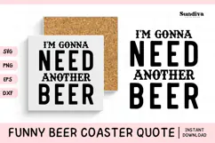 Funny Beer Coaster Quote SVG | I'm Gonna Need Another Beer Product Image 1