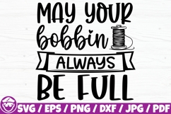 May Your Bobbin Always Be Full, Funny Sewing Quote Product Image 1