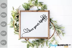 Love Your Life SVG Design/ Positive Quote SVG Cut Files Product Image 3