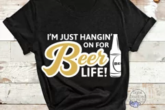 I'm Just Hangin On For Beer Life | Funny Beer Svg Files Product Image 1