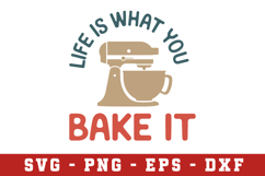 Life Is What You Bake It Svg |Kitchen SVG Cut files | Cricut Product Image 1