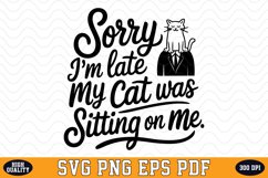 Sorry I&#039;m late my cat was sitting on me SVG | Quotes | SVG Product Image 1