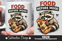Food Before Mood Raccoon Sublimation Design Product Image 1