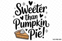 Sweeter than Pumpkin Pie Svg | Halloween Svg | Svg Cut Files Product Image 1