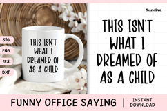 Funny Office Saying SVG | This Isn&#039;t What I Dreamed Of Product Image 1