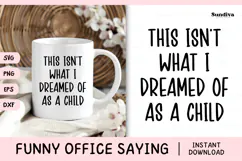 Funny Office Saying SVG | This Isn't What I Dreamed Of Product Image 1