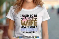 I used to be a hot wife now i&#039;m just a hot mess #momlife PNG Product Image 1
