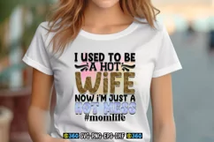 I used to be a hot wife now i'm just a hot mess #momlife PNG Product Image 1