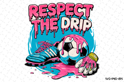 Respect the Drip Svg | Soccer SVG Design | Game Day Svg Product Image 1