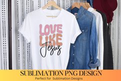 Love Like Jesus Sublimation -Christian Sublimation Product Image 1