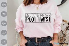 It's Never Too Late For A Plot Twist SVG Design/ Funny Girl Product Image 2