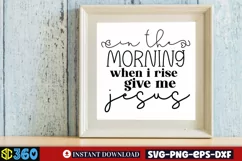 In the morning when i rise give me jesus SVG, Farmhouse SVG Product Image 4