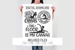 Funny Dance Svg | The Floor Is My Canvas svg cut file Product Image 2