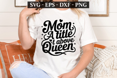 Mom A Title Above Queen - Mother&#039;s Day t-shirt Design Product Image 1