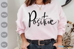 Always Stay Positive SVG Cut Files/ Positive Quote SVG Product Image 1