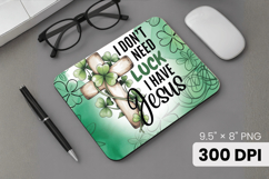 I Don’t Need Luck I Have Jesus Mouse Pad PNG Sublimation Des Product Image 1