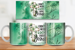 I Don’t Need Luck I Have Jesus Mug Wrap PNG Sublimation Desi Product Image 1