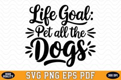 Life Goal Pet all the Dogs SVG | Quotes | SVG Cut files Product Image 1