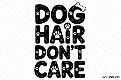 Dog hair don&#039;t care Svg | Svg Cut Files | Digital Download Product Image 1