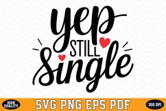 Yep Still Single Valentine Day SVG | SVG Cut files Product Image 1