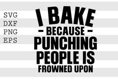 I bake because punching people is frowned upon SVG Product Image 1