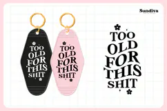 Snarky Quote Motel Keychain SVG | Too Old For This Shit Product Image 3