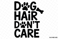 Dog hair don&#039;t care Svg | Svg Cut Files | Digital Download Product Image 1