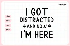 Funny Pet Tag Saying SVG | I Got Distracted and Now I'm Here Product Image 3
