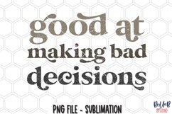 Good At Making Bad Decisions Sublimation Design Product Image 1