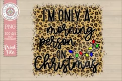 I’m Only A Morning Person On Christmas Sublimation Design Product Image 2