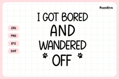 Funny Pet Tag Saying SVG | I Got Bored and Wandered Off Product Image 3