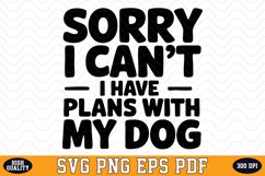 Sorry i can&#039;t I have plans with my Dog SVG | Quotes | SVG Product Image 1