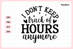 Funny Retirement Quote SVG | I Don&#039;t Keep Track of Hours Product Image 3