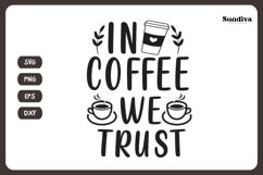 Coaster Quote SVG | Coffee Saying - In Coffee We Trust Product Image 3