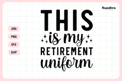 Funny Retirement Quote SVG | This Is My Retirement Uniform Product Image 3