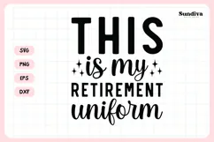 Funny Retirement Quote SVG | This Is My Retirement Uniform Product Image 3