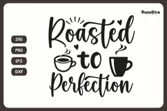 Coaster Quote SVG | Coffee Saying - Roasted To Perfection Product Image 3