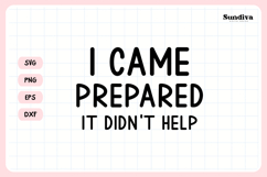 Funny Office Saying SVG | I Came Prepared It Didn't Help Product Image 3