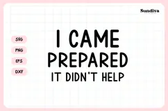 Funny Office Saying SVG | I Came Prepared It Didn't Help Product Image 3